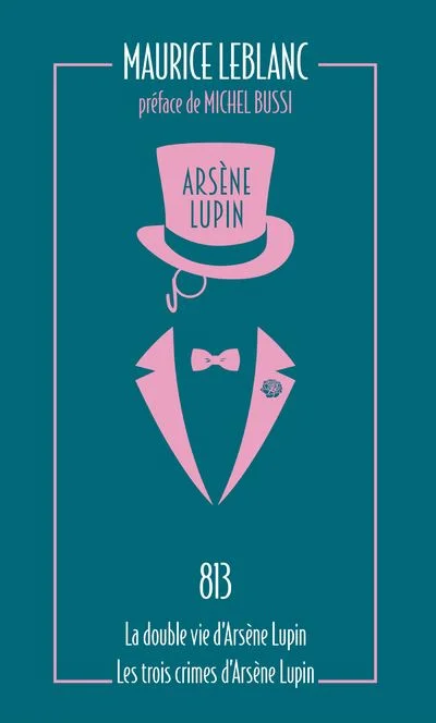 Arsène Lupin Tome 4 - 813 - La Double Vie D'arsène Lupin - Les Trois Crimes D'arsène Lupin