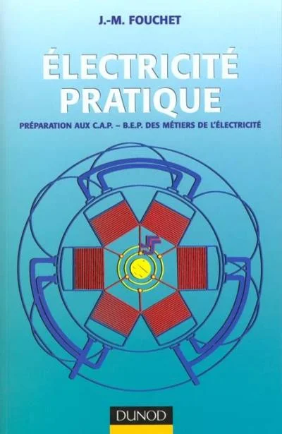 Electricite Pratique - Préparation Aux C.A.P. - B.E.P. Des Métiers De L'éléctricité