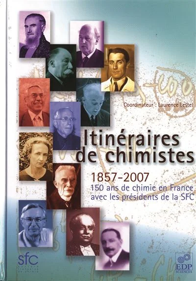 Itinéraires de chimistes 150 ans de chimie en France