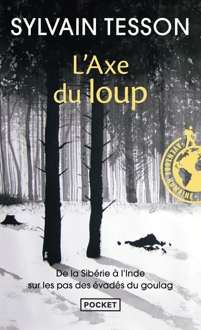 L'axe Du Loup - De La Sibérie À L'inde, Sur Les Pas Des Évadés Du Goulag