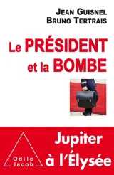 Le Président Et La Bombe - Jupiter À L'elysée