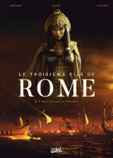 Le Troisième Fils De Rome Tome 5 - Marc-Antoine Et Cléopâtre