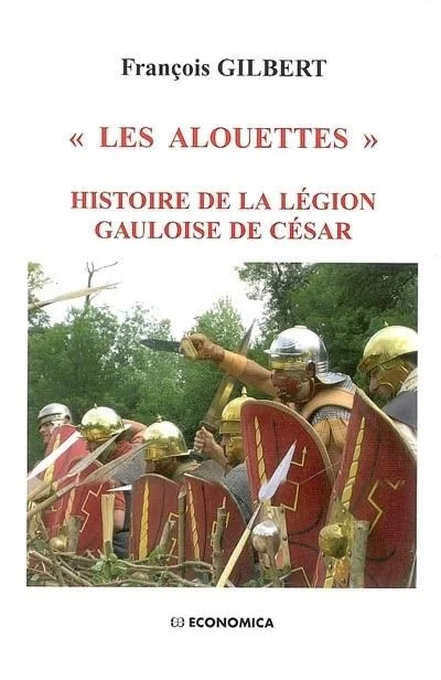 Les Alouettes"" - histoire de la légion gauloise de César