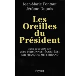 Les Oreilles Du Président - Suivi De La Liste De 2000 Personnes Écoutées Par François Mitterrand