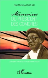Mémoires du président des Comores: Quelques vérités qui ne sauraient mourir