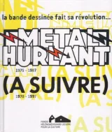 Métal hurlant : affaire (à suivre) - la bande dessinée en liberté