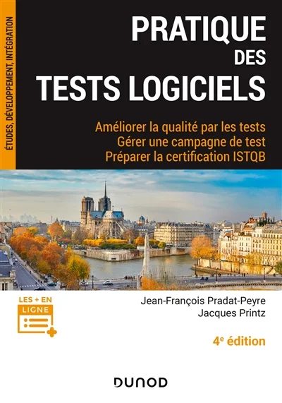 Pratique des tests logiciels - 4e éd. - Améliorer la qualité par les tests. Gérer une campagne de