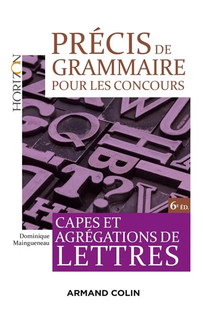 Précis de grammaire pour les concours - 6e éd. - Capes et Agrégations de Lettres