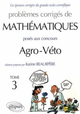 Problèmes corrigés mathématiques agro-véto BCPST Tome 3