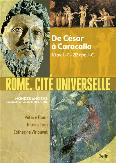 Rome, cité universelle: De César à Caracalla 70 av J.-C.-212 apr. J.-C