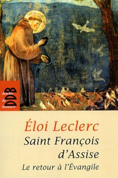 Saint François d'Assise: Le retour à l'Evangile