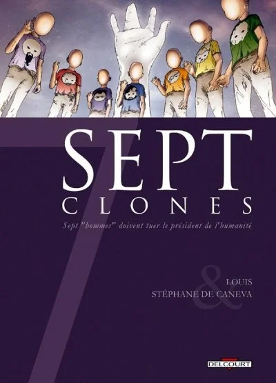 Sept Clones - Sept "Hommes" Doivent Tuer Le Président De L'humanité