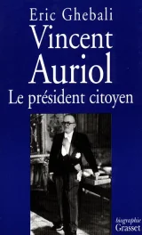 Vincent Auriol - Le Président Citoyen 1884-1966