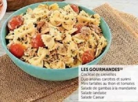 Salades Les Gourmandes (Cocktail de crevettes, Duo ananas carottes et surimi, Mini farfalles au thon et tomates, Salade de gambas à la mandarine, Salade landaise, Salade Caesar)