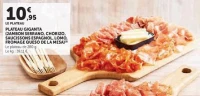 PLATEAU GIGANTA (JAMBON SERRANO, CHORIZO, SAUCISSONS ESPAGNOL, LOMO, FROMAGE QUESO DE LA MESA)