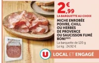 MICHE ENROBÉE POIVRE, CHILI, OU HERBES DE PROVENCE OU SAUCISSON FUMÉ BONI