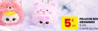 PELUCHE BOULE GROMIMIS 9 cm Coloris au choix