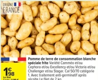Pomme de terre de consommation blanche sp ciale frite Vari t  Camm o et/ou Cephora et/ou Excellency et/ou Victoria et/ou Challenger et/ou Stagar. Cal 50/70 cat gorie 1. Avec traitement anti-germinatif apr s r colte.Le filet de 2 kg.