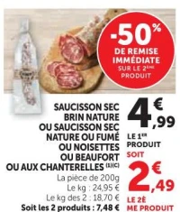 SAUCISSON SEC BRIN NATURE OU SAUCISSON SEC NATURE OU FUMÉ OU NOISETTES OU BEAUFORT OU AUX CHANTERELLES