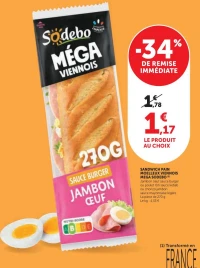 Sandwich Pain Moelleux Viennois Mega Sodebo Jambon oeuf sauce burger/ roti sauce kebab / chorizon jambon sauce mayonnaise