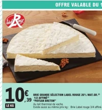 BRIE GRANDE SLECTION LABEL ROUGE 26% MAT.GR. "PAYSAN BRETON"