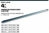 JAMBE DE FORCE VERT 1,20-2 M