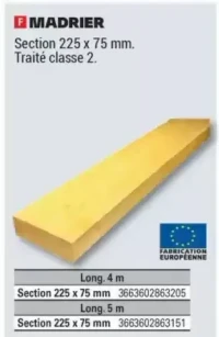MADRIER Section 225 x 75 mm. Traité classe 2.