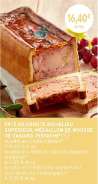 PÂTÉ EN CROÛTE RICHELIEU SUPÉRIEUR, MÉDAILLON DE MOUSSE DE CANARD, PISTACHE