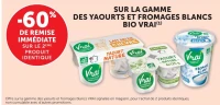 SUR LA GAMME DES YAOURTS ET FROMAGES BLANCS BIO VRAI