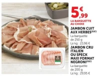 JAMBON CUIT AUX HERBES(3)(c) OU JAMBON CRU ITALIEN OU SPECK MAXI FORMAT NEGRONI(3)(c)