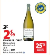 IGP VAL DE LOIRE(1) Blanc ou Rosé Plessis-Duval 75 cl Soit le l : 3€99 Existe d'autres variétés