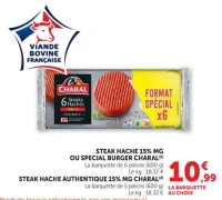 STEAK HACHE 15% MG OU SPECIAL BURGER CHARAL OU STEAK HACHE AUTHENTIQUE 15% MG CHARAL