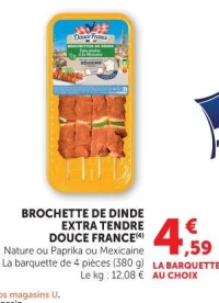 BROCHETTE DE DINDE EXTRA TENDRE DOUCE FRANCE