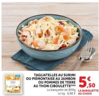 TAGLIATELLES AU SURIMI OU PIÉMONTAISE AU JAMBON OU POMMES DE TERRE AU THON CIBOULETTE