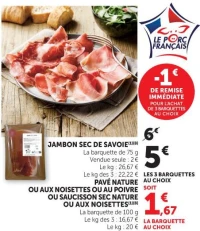 JAMBON SEC DE SAVOIE PAVÉ NATURE OU AUX NOISETTES OU AU POIVRE OU SAUCISSON SEC NATURE OU AUX NOISETTES