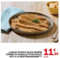 LANGUE DE BŒUF SAUCE MADÈRE CRÉMÉE OU AIGUILLETTE DE POULET RÔTI A LA MÉDITERRANÉENNE