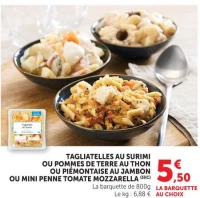 TAGLIATELLES AU SURIMI OU POMMES DE TERRE AU THON OU PIÉMONTAISE AU JAMBON OU MINI PENNE TOMATE MOZZARELLA
