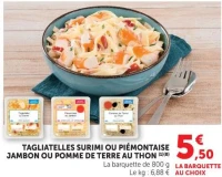 Tagliatelles surimi ou Piémontaise jambon ou Pomme de terre au thon