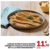 LANGUE DE BŒUF SAUCE MADÈRE CRÉMÉE OU AIGUILLETTE DE POULET RÔTI A LA MÉDITERRANÉENNE