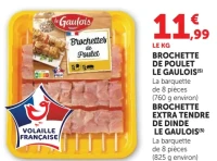 Brochette de poulet Le Gaulois ou brochette extra tendre de dinde Le Gaulois