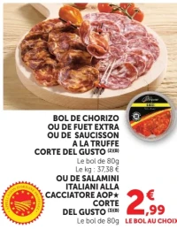 Bol de Chorizo ou de Fuet Extra ou de Saucisson à la Truffe Corte del Gusto ou de Salamini Italiani Alla Cacciatore AOP Corte del Gusto