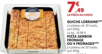 QUICHE LORRAINE OU PIZZA JAMBON FROMAGE OU 4 FROMAGES