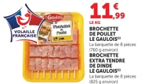 Brochette de poulet ou brochette extra tendre de dinde Le Gaulois