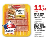 Brochette de poulet ou extra tendre de dinde Le Gaulois