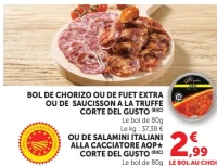 Bol de chorizo, fuet extra ou saucisson à la truffe Corte Del Gusto