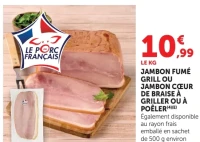 JAMBON FUMÉ GRILL OU JAMBON CŒUR DE BRAISE À GRILLER OU À POÊLER