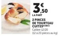 2 PINCES DE TOURTEAU CUITES