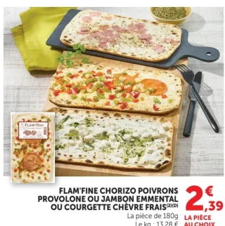FLAM'FINE Chorizo Poivrons Provolone ou Jambon Emmental ou Courgette Chèvre Frais