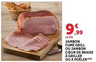 JAMBON FUMÉ GRILL OU JAMBON CŒUR DE BRAISE À GRILLER OU À POÊLER