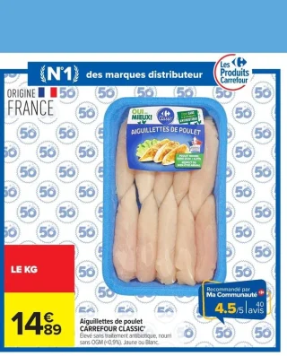Aiguillettes de poulet CARREFOUR CLASSIC' Élevé sans traitement antibiotique, nourri sans OGM (<0,9%). Jaune ou Blanc